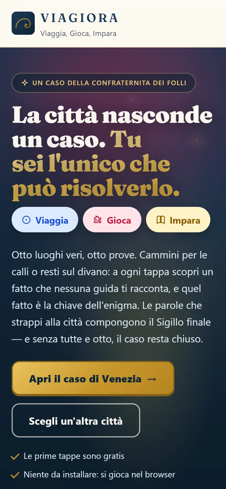 Pagina iniziale di VIAGIORA sul telefono: titolo «La città nasconde un caso. Tu sei l’unico che può risolverlo», i tre bottoni Viaggia, Gioca, Impara e il pulsante «Apri il caso di Venezia».
